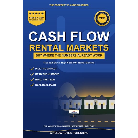 Cash Flow Rental Markets: How to Find and Buy Rental Properties in High-Yield U.S. Markets, with Metrics, Screening Syst, (Paperback)