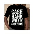 thumbnail image 1 of Cash Hank Willie Waylon T-Shirt - Classic Black Cotton Tee with White Lettering, Casual Crew Neck, Machine Washable - Perfect for Country Music Fans, Country Singer Shirts, 1 of 7