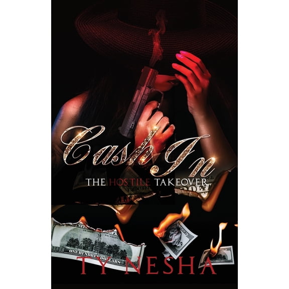 Cash In: The Hostile Takeover (Paperback) by Ty Nesha