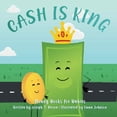 thumbnail image 1 of Pre-Owned Cash Is King (Money Books For Babies) Paperback, 1 of 1