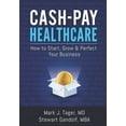 thumbnail image 1 of Cash-Pay Healthcare: How to Start, Grow & Perfect Your Business (Paperback) by Stewart Gandolf Mba, Mark J Tager, 1 of 1