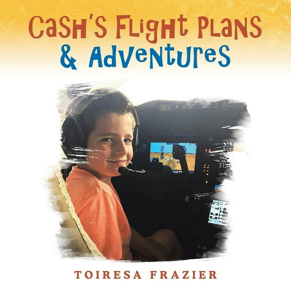 Cash's Flight Plans & Adventures (Paperback) by Toiresa Frazier