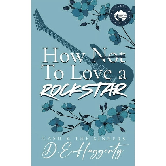 Cash & the Sinners How to Love a Rockstar: an opposites attract, enemies to lovers, small town, rockstar romantic comedy, Book 2, (Paperback)