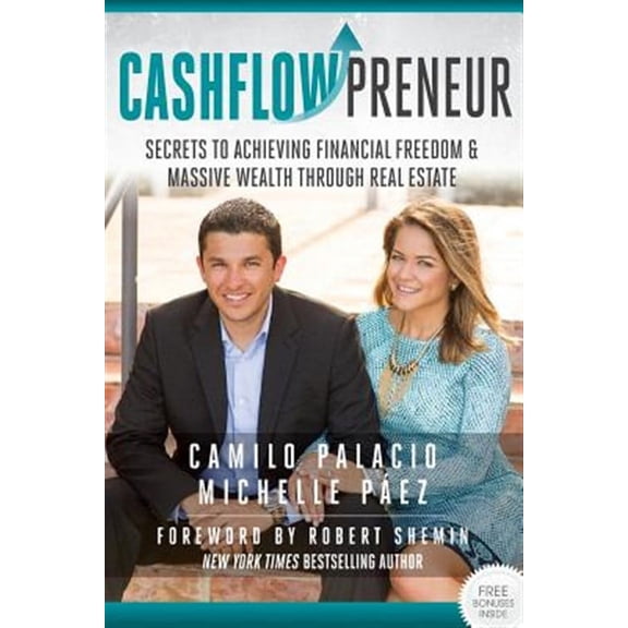 Cashflowpreneur: Secrets to Achieving Financial Freedom & Massive Wealth Through Real Estate (Paperback) by Camilo Palacio
