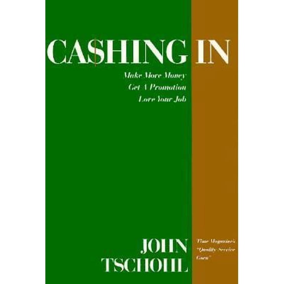 Pre-Owned Cashing in: Make More Money, Get a Promotion, Love Your Job (Paperback) 0963626825 9780963626820
