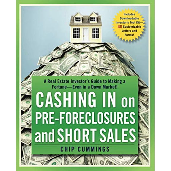 Pre-Owned Cashing in on Pre-Foreclosures and Short Sales: A Real Estate Investor's Guide to Making a Fortune Even in a Down Market (Paperback) 0470419814 9780470419816