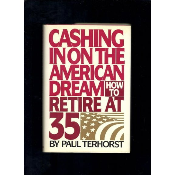 Pre-Owned Cashing in on the American Dream: How to Retire at 35 (Hardcover) 0553052896 9780553052893