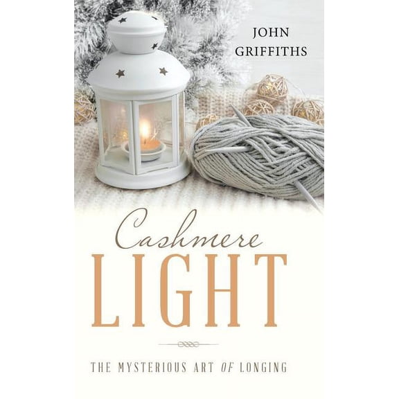 Cashmere Light : The Mysterious Art of Longing