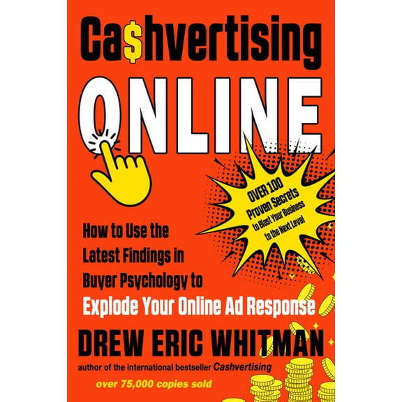 Cashvertising Cashvertising Online: How to Use the Latest Findings in Buyer Psychology to Explode Your Online AD Response, (Paperback)