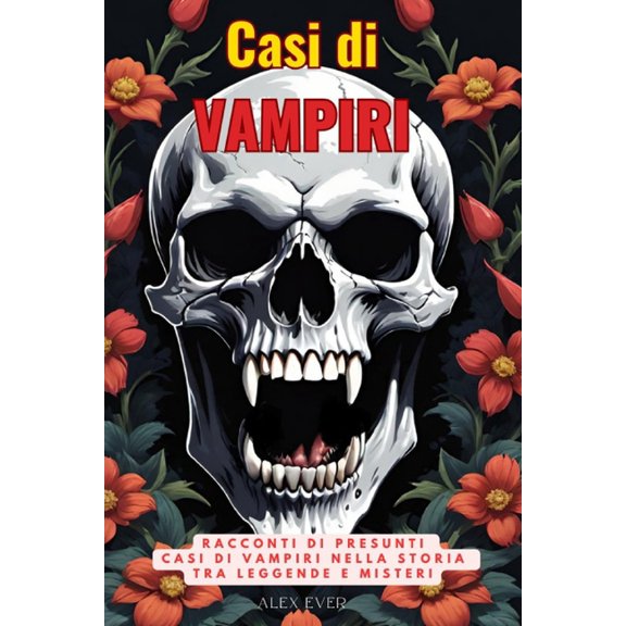 Casi di Vampiri: Racconti di presunti casi di vampirismo nella storia tra leggende e misteri, (Paperback)