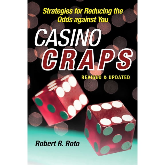 Casino Craps : Simple Strategies for Playing Smart, Lowering Risk, and Winning More (Paperback)