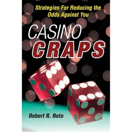 Pre-Owned Casino Craps: Strategies for Reducing the Odds Against You (Paperback) 1629141690 9781629141695