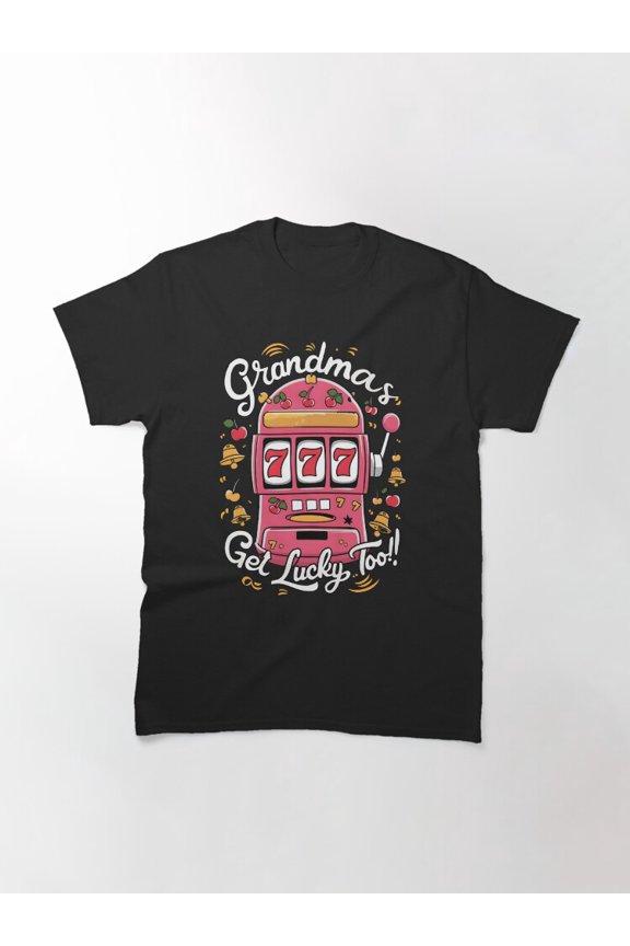 Casino Gaming Grandmas Get Lucky Too Classic Wager Gift Unisex T-Shirt up to Size 5XL