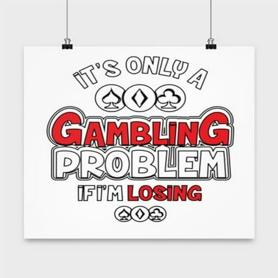 Casino Poster, Only A Problem If Im Losing, Gambler Wall Art Gift, White 13x13in Poster