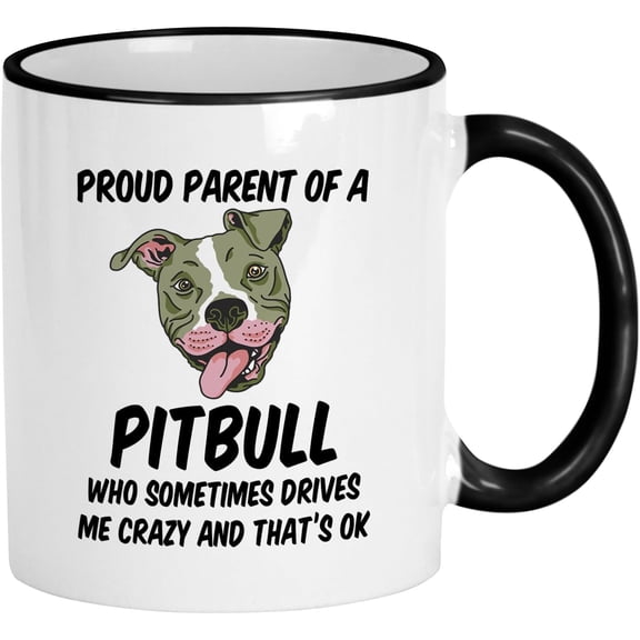 Casitika Pitbull Mug. 11 Oz Pit Bull Dad Coffee Cup. Proud Parent Of A Pitbull Dog Who Sometimes Drives Me Crazy And That's Ok. Idea Gifts For Mom On Her Birthday.