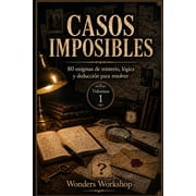 Casos Imposibles Casos Imposibles 80 enigmas de misterio, l gica y deducci n para resolver, Book 1, Paperback