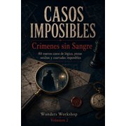 Casos Imposibles Casos Imposibles Cr menes sin Sangre 80 nuevos casos de l gica, pistas ocultas y coartadas imposibles, Book 2, Paperback