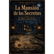 Casos Imposibles Casos Imposibles La Mansi n de los Secretos 80 enigmas conectados por una misma casa llena de pistas, Book 3, Paperback