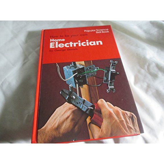 Pre-Owned How to Be Your Own Home Electrician (Hardcover) 0060109548 9780060109547
