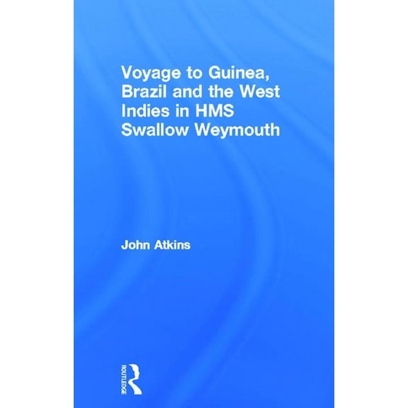 Cass Library of African Studies. Travels A Voyage to Guinea, Brazil, & the West Indies: In His Majesty's Ships, the Swallow and Weymouth, Book 55, (Hardcover)