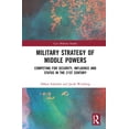 thumbnail image 1 of Cass Military Studies Military Strategy of Middle Powers: Competing for Security, Influence, and Status in the 21st Century, (Hardcover), 1 of 1