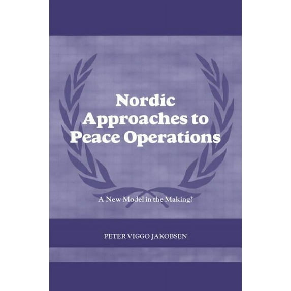 Cass Peacekeeping Nordic Approaches to Peace Operations: A New Model in the Making, (Paperback)