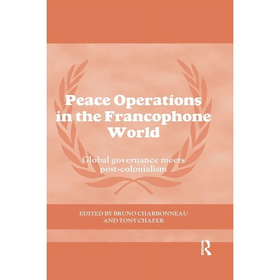 Cass Peacekeeping Peace Operations in the Francophone World: Global governance meets post-colonialism, (Paperback)