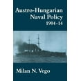 thumbnail image 1 of Cass Series: Naval Policy and History Austro-Hungarian Naval Policy, 1904-1914, (Paperback), 1 of 1