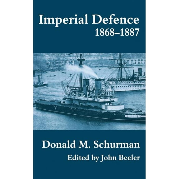 Cass Series: Naval Policy and History Imperial Defence, 1868-1887, Book 12, (Hardcover)