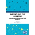 thumbnail image 1 of Cass Series: Naval Policy and History Maritime Gray Zone Operations: Challenges and Countermeasures in the Indo-Pacific, (Hardcover), 1 of 1