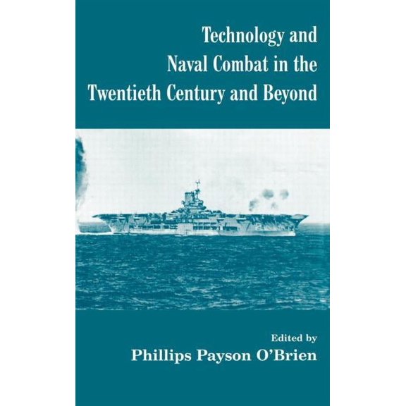 Cass Series: Naval Policy and History Technology and Naval Combat in the Twentieth Century and Beyond, Book 13, (Hardcover)