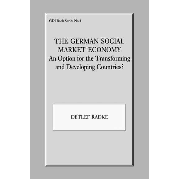 Cass Series--Studies in Intelligence The German Social Market Economy: An Option for the Transforming and Developing Countries, Book 4, (Paperback)