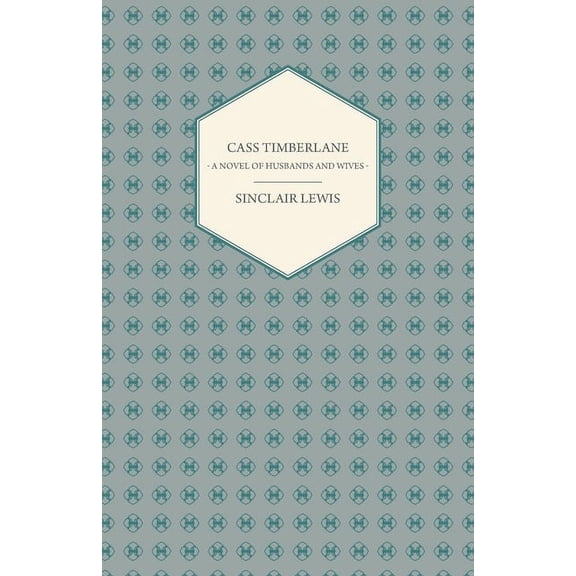 Cass Timberlane - A Novel of Husbands and Wives, (Hardcover)