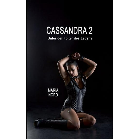 Cassandra 2 : Unter der Folter des Lebens (Paperback)