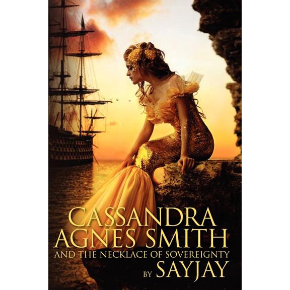 Cassandra Agnes Smith and The Necklace of Sovereignty Paperback 1475258372 9781475258370 SayJay