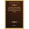 thumbnail image 1 of Cassandra Oder Einige Betrachtungen Uber Die Franzofische Revolution (1799) (Paperback), 1 of 1