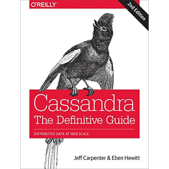 Pre-Owned Cassandra: The Definitive Guide: Distributed Data at Web Scale (Paperback) 1491933666 9781491933664
