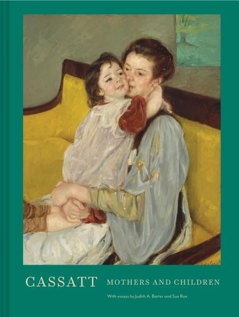 Cassatt: Mothers and Children (Mary Cassatt Art Book, Mother and Child Gift Book, Mother's Day Gift), (Hardcover)