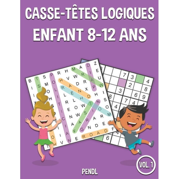Casse-Ttes Logiques Enfant 8-12 ANS Casse-ttes logiques Enfant 8-12 ans: 100 mots de recherche et 100 Sudoku avec solutions - Beaucoup de plaisir pour les , Book 1, (Paperback)