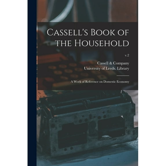 Cassell's Book of the Household : a Work of Reference on Domestic Economy; v.2 (Paperback)