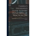 thumbnail image 1 of Cassell's Household Guide to Every Department of Practical Life : Being a Complete Encyclopaedia of Domestic and Social Economy (Hardcover), 1 of 1