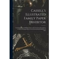thumbnail image 1 of Cassell's Illustrated Family Paper Exhibitor; Containing About 300 Illustrations, With Letterpress Descriptions of All t, (Paperback), 1 of 1