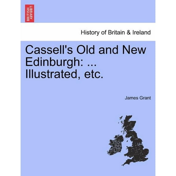 Cassell's Old and New Edinburgh: ... Illustrated, Etc. Vol. II., (Paperback)