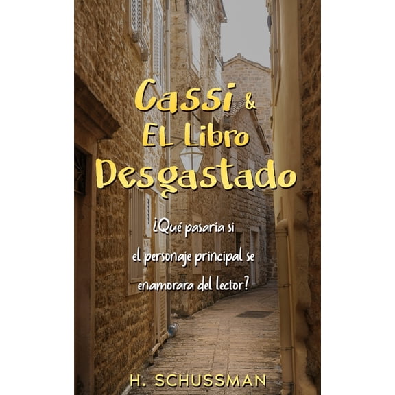 Cassi & El Libro Desgastado: Qu pasara si el personaje principal se enamorara del lector?, (Paperback)