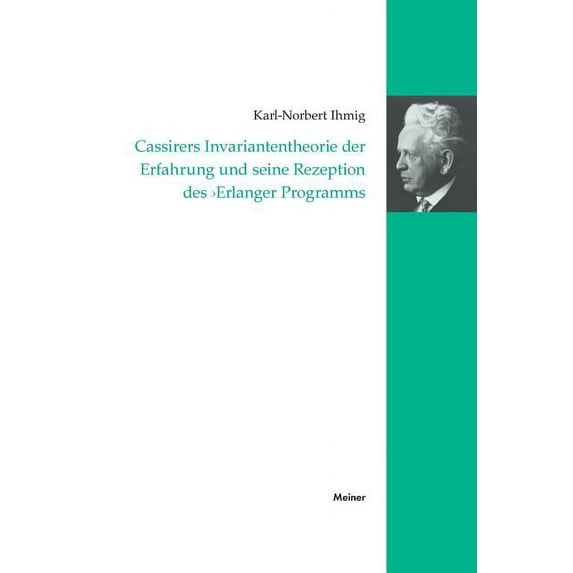Cassireres Invariantentheorie der Erfahrung und seine Rezeption des 'Erlanger Programms'