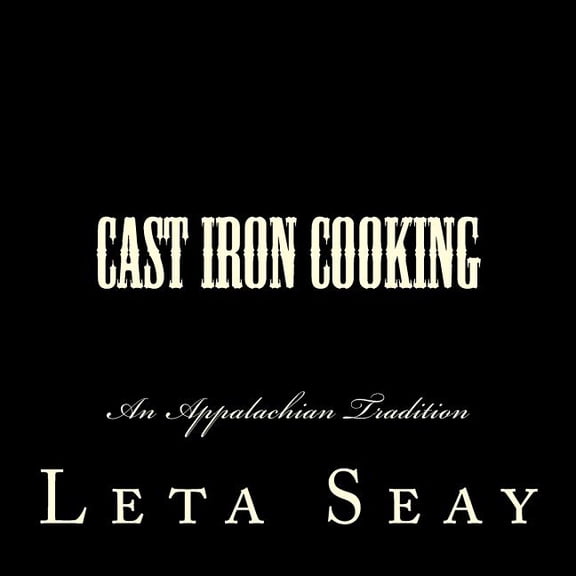 Cast Iron Cooking: An Appalachian Tradition (Paperback)