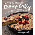 thumbnail image 1 of Pre-Owned Cast Iron Skillet Dump Cakes: 75 Sweet & Scrumptious Easy-To-Make Recipes (Hardcover) 1454927186 9781454927181, 1 of 1