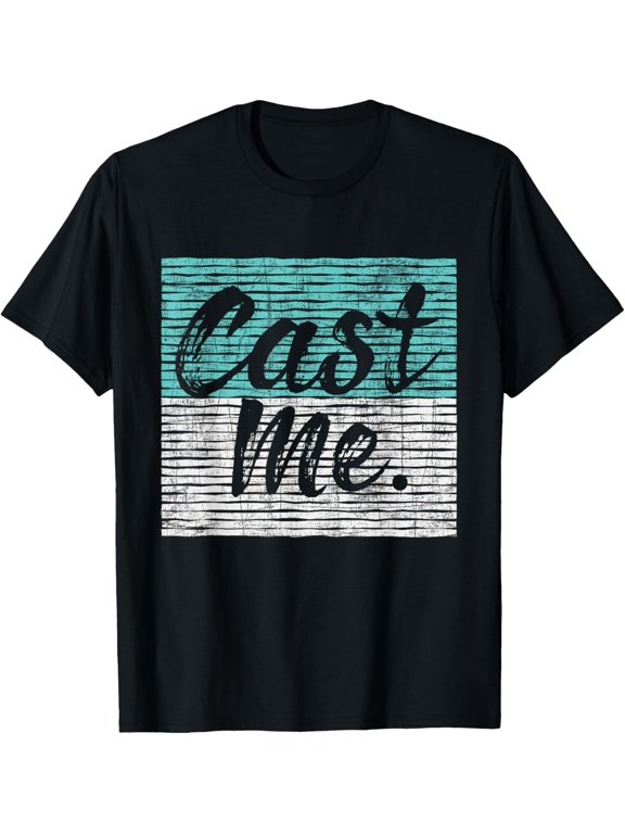 Cast Me - Actor Actress Drama Acting Lover Theatre T-Shirt