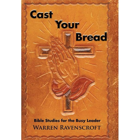Cast Your Bread : Bible Studies for the Busy Leader (Hardcover)
