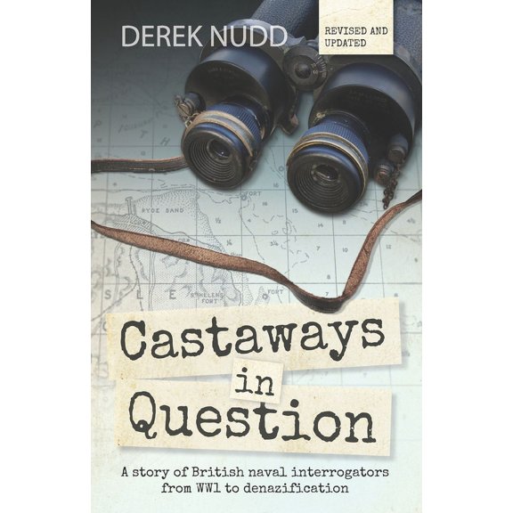 Castaways in Question: A story of British naval interrogators from WW1 to denazification (Paperback)